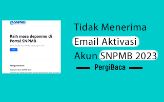 Tidak menerima email aktivasi akun SNPMB 2023